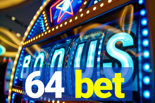 64 bet